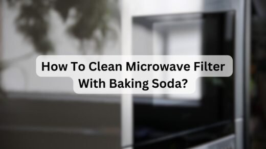 How To Clean Microwave Filter With Baking Soda