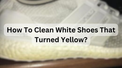 How To Clean White Shoes That Turned Yellow